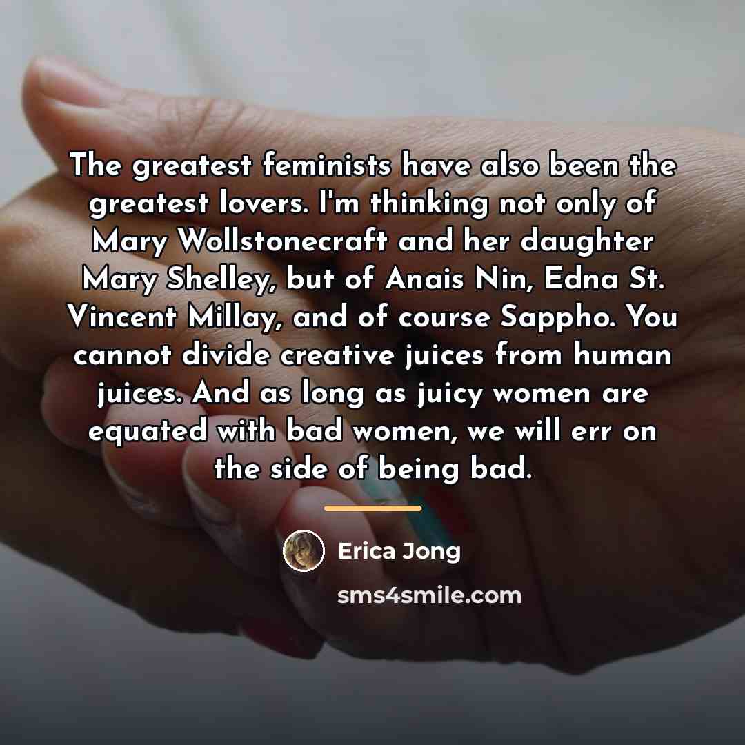 “The greatest feminists have also been the greatest lovers. I'm…” quote by Erica Jong
