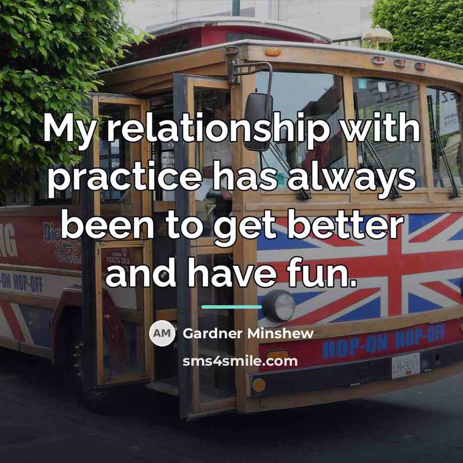 “My relationship with practice has always been to get better…” quote by Gardner Minshew