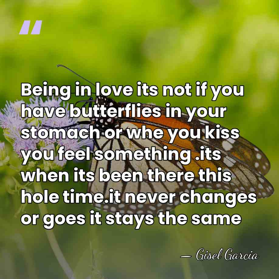 Being in love its not if you have butterflies in your stomach&hellip; - Gisel Garcia