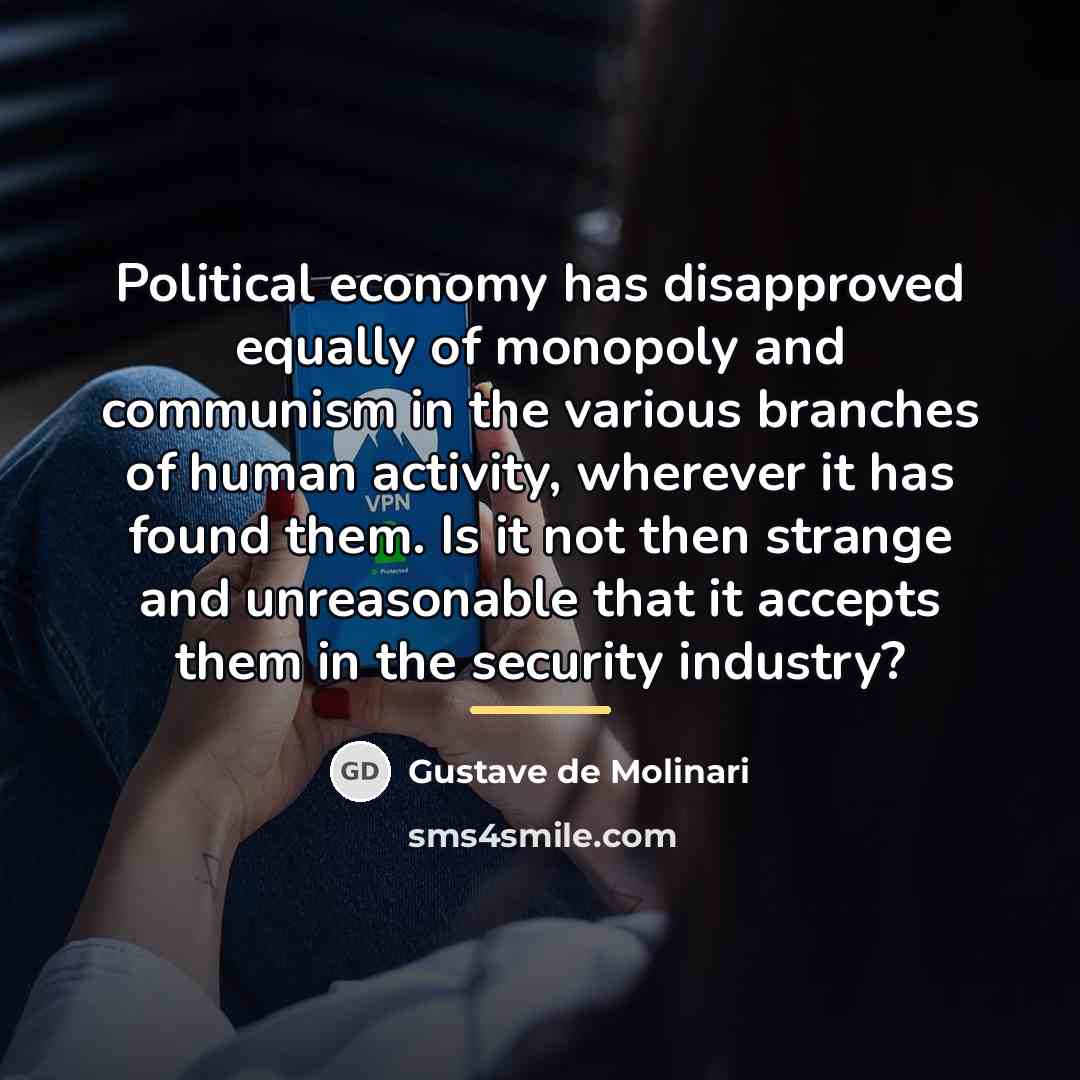 “Political economy has disapproved equally of monopoly and communism in…” quote by Gustave de Molinari