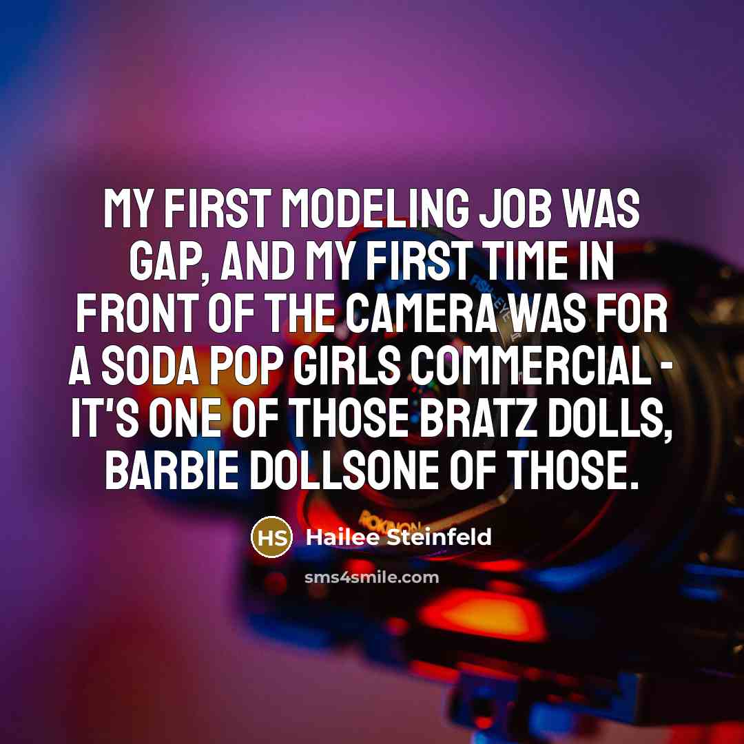 “My first modeling job was Gap, and my first time…” quote by Hailee Steinfeld