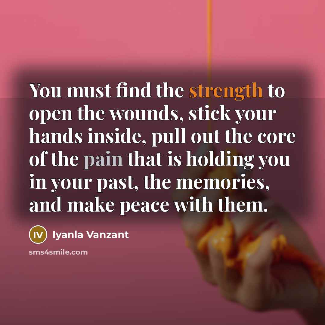 “You must find the strength to open the wounds, stick…” quote by Iyanla Vanzant