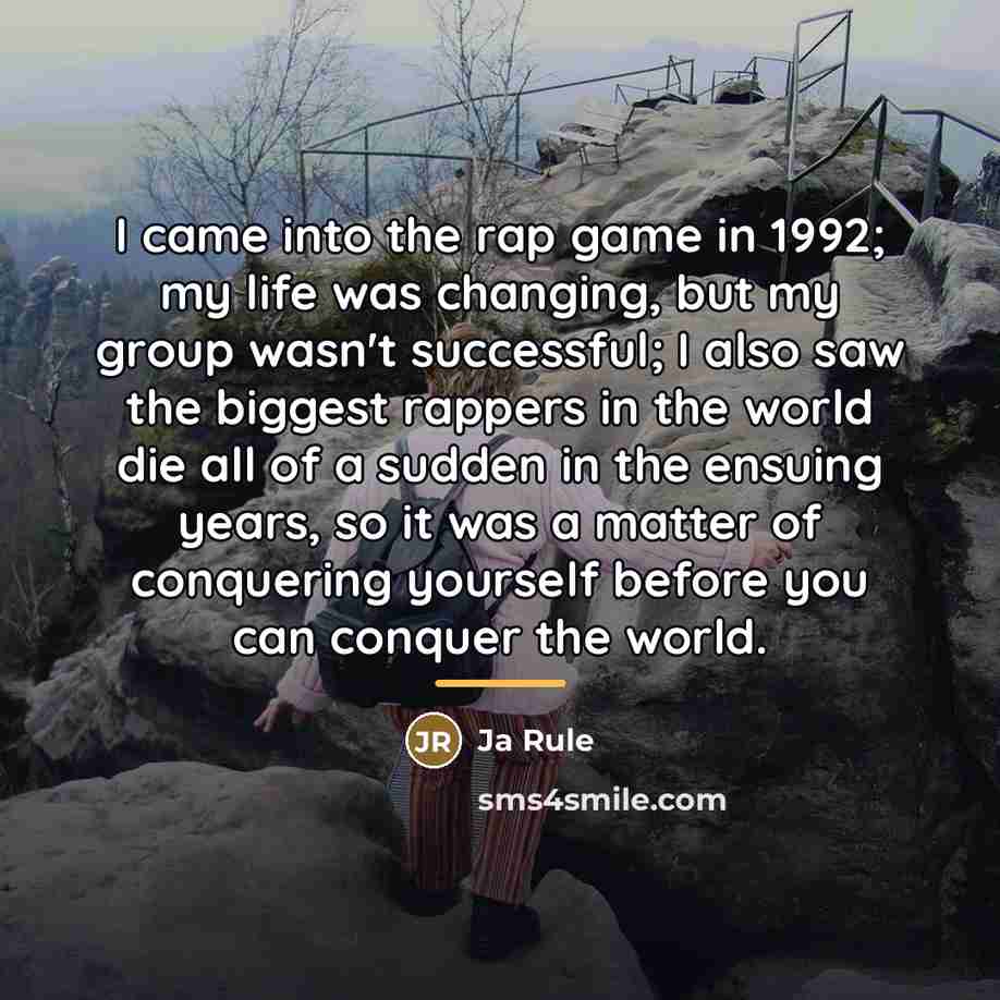 “I came into the rap game in 1992; my life…” quote by Ja Rule