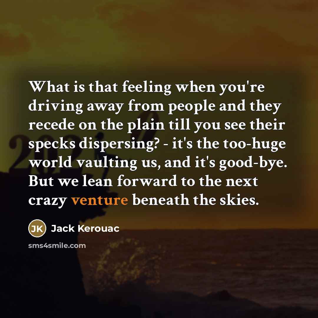 “What is that feeling when you're driving away from people…” quote by Jack Kerouac