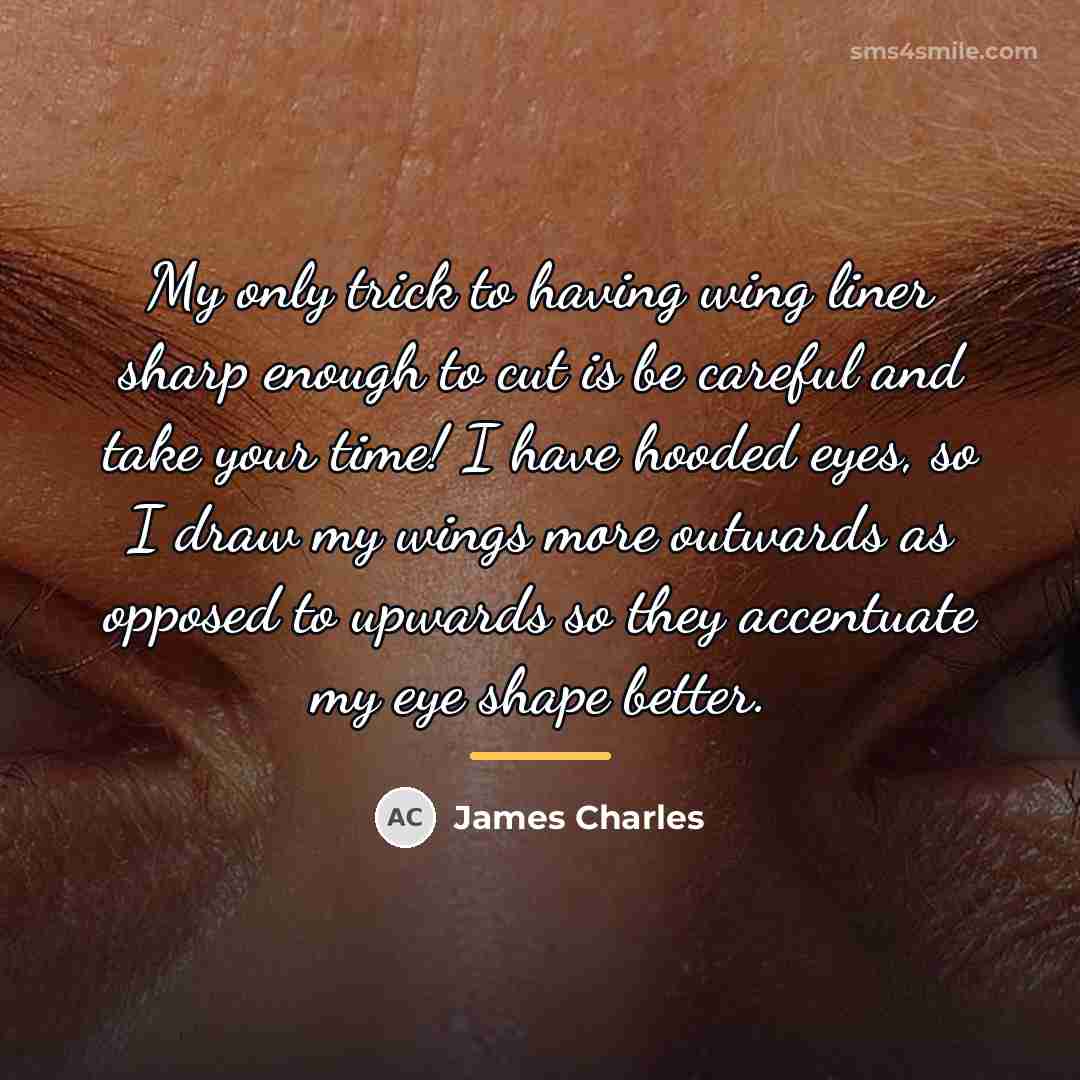 “My only trick to having wing liner sharp enough to…” quote by James Charles