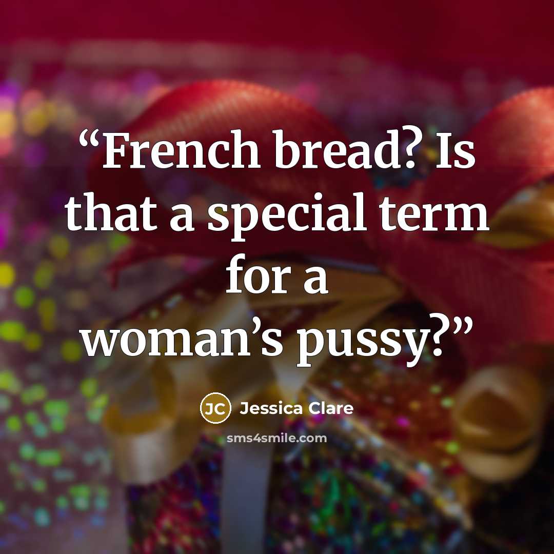 “French bread? Is that a special term for a woman’s pussy?” quote by Jessica Clare