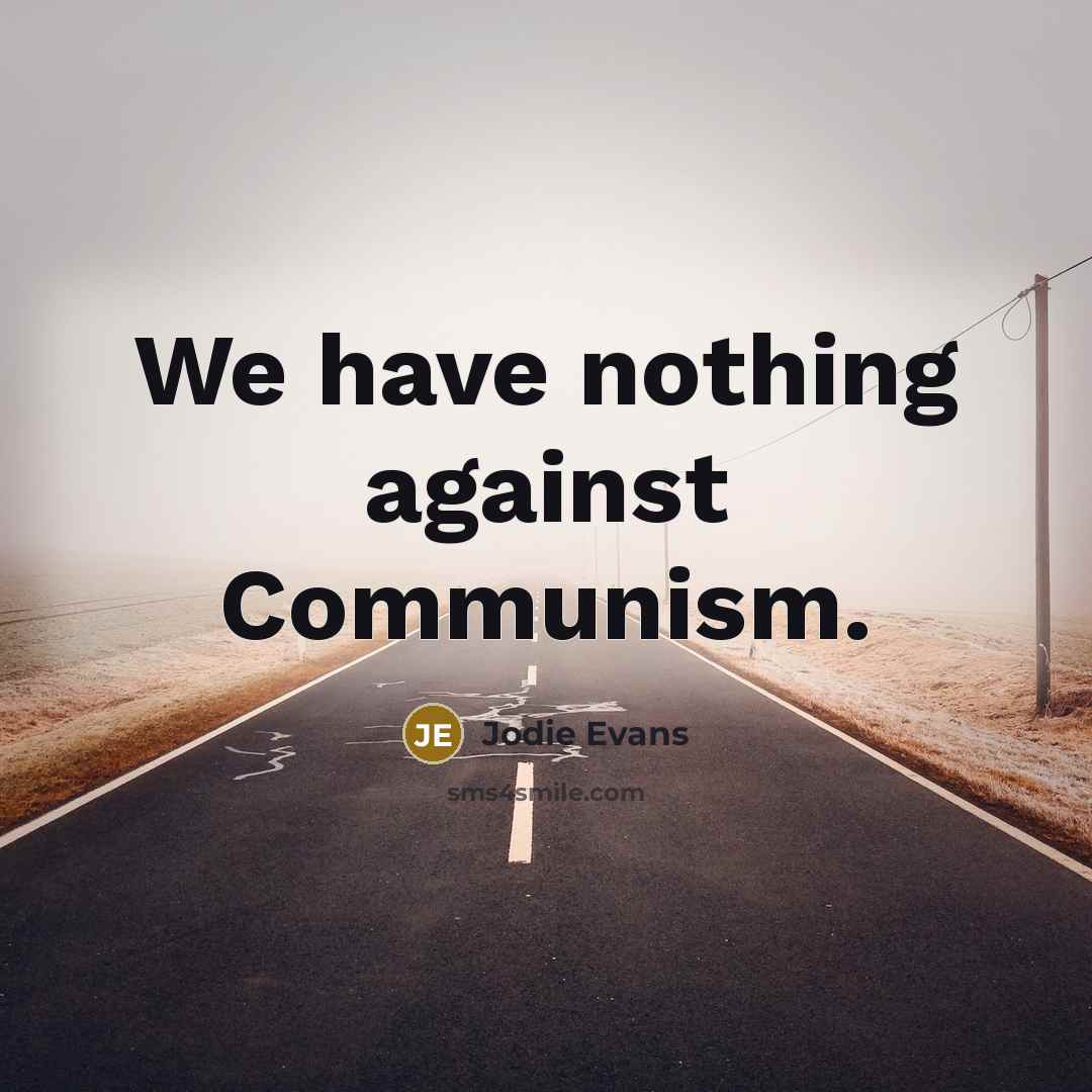 “We have nothing against Communism.…” quote by Jodie Evans