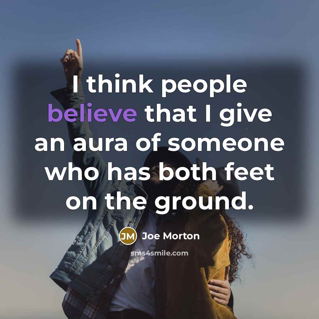 “I think people believe that I give an aura of…” quote by Joe Morton