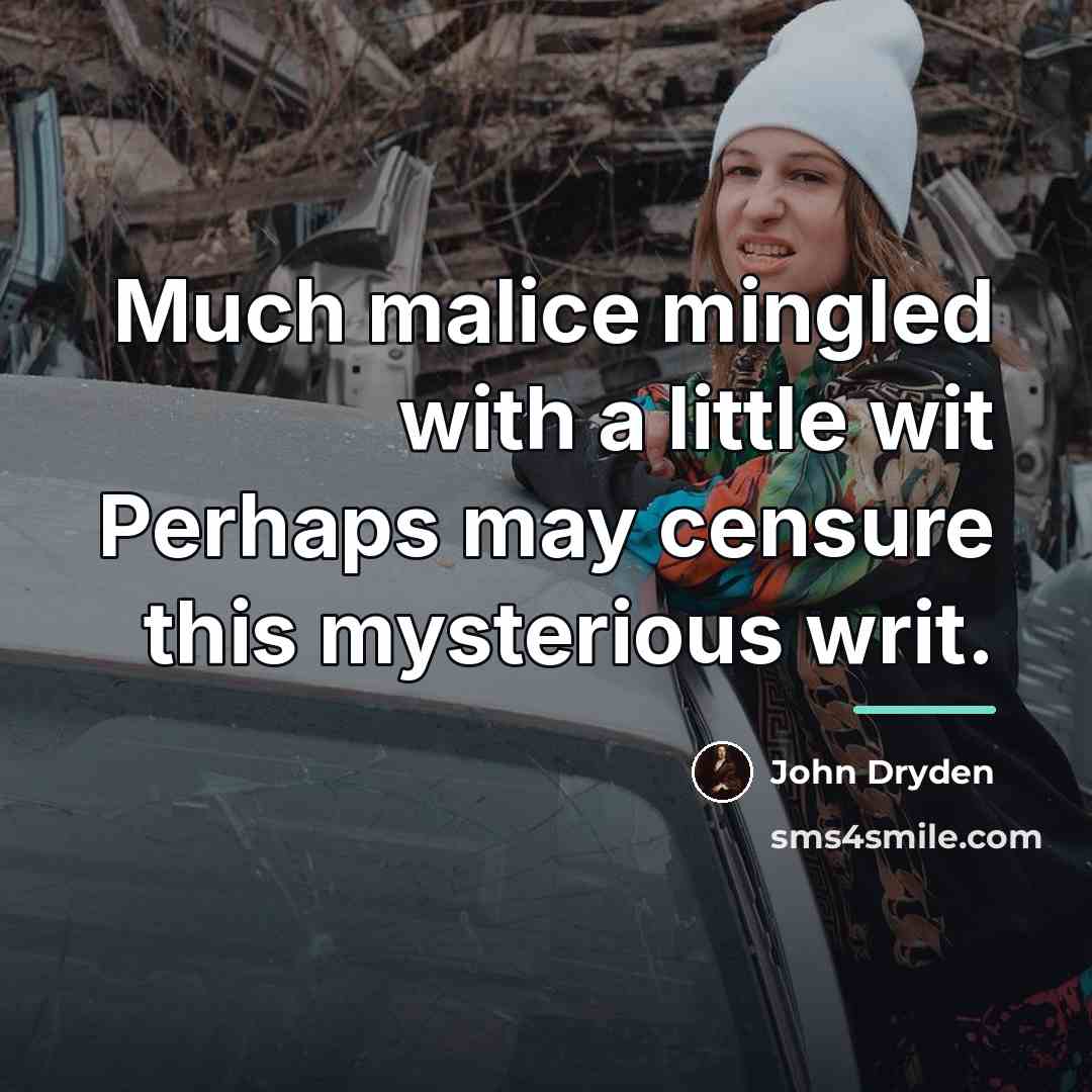 “Much malice mingled with a little wit Perhaps may censure…” quote by John Dryden