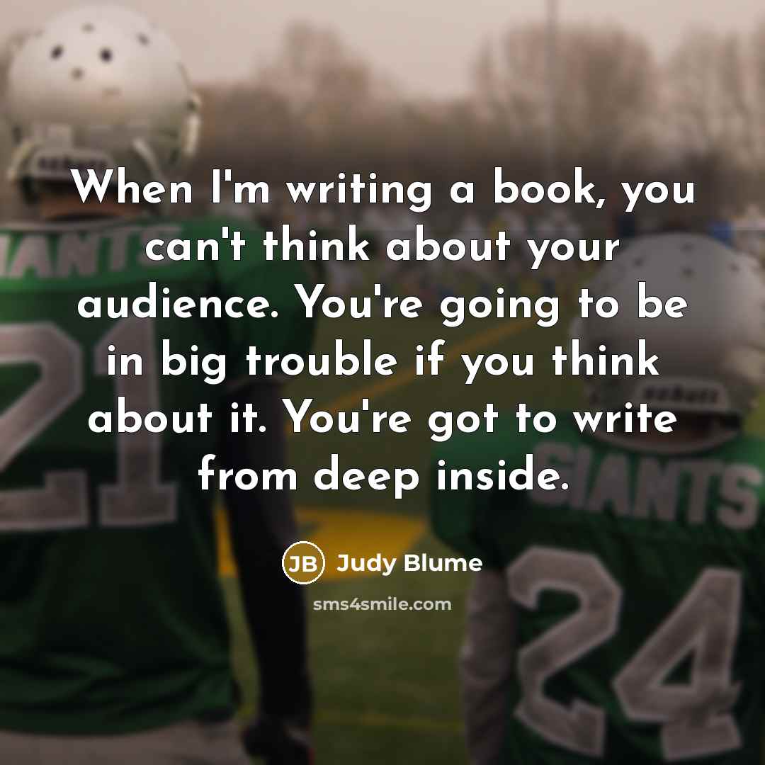 “When I'm writing a book, you can't think about your…” quote by Judy Blume