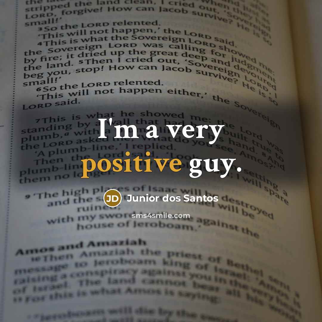 “I'm a very positive guy.…” quote by Junior dos Santos