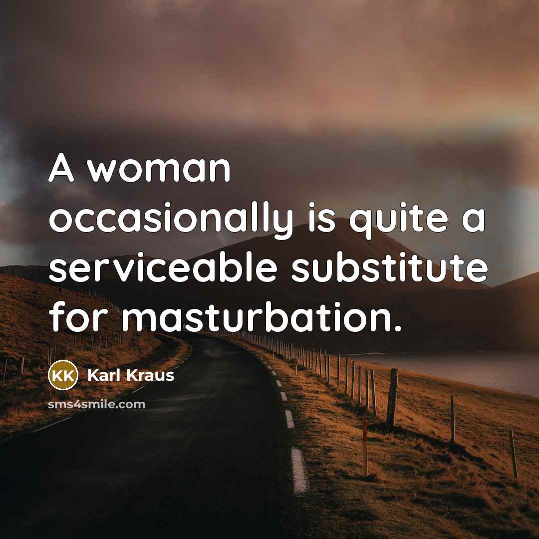 “A woman occasionally is quite a serviceable substitute for masturbation.…” quote by Karl Kraus