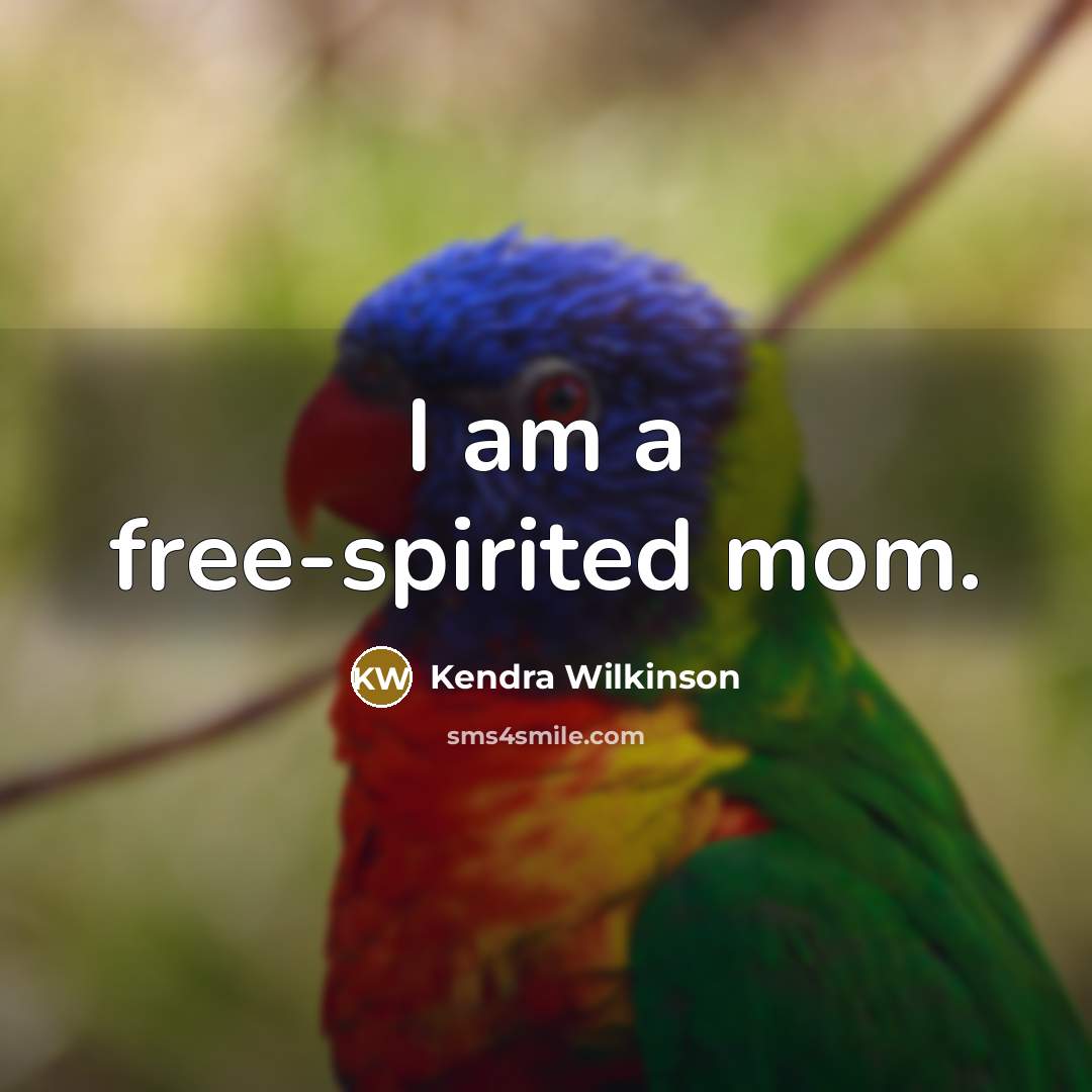 “I am a free-spirited mom.…” quote by Kendra Wilkinson