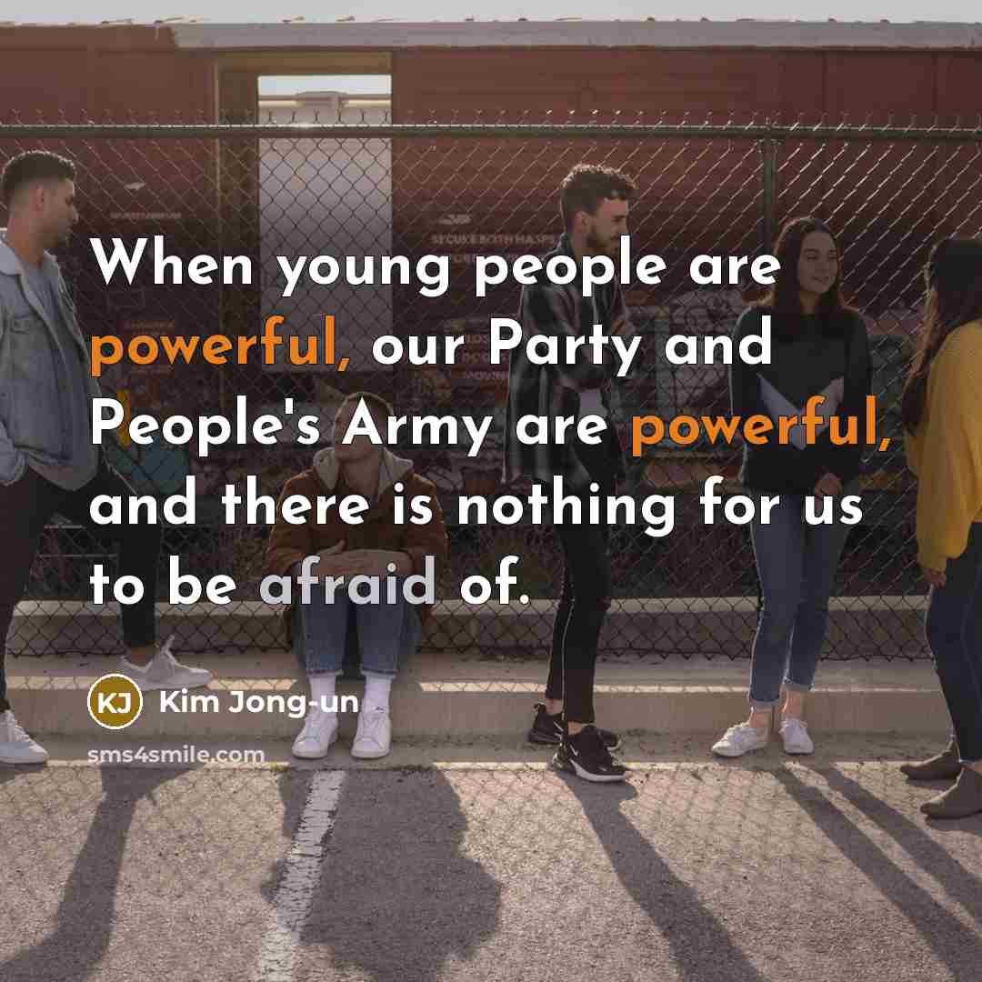 “When young people are powerful, our Party and People's Army…” quote by Kim Jong-un