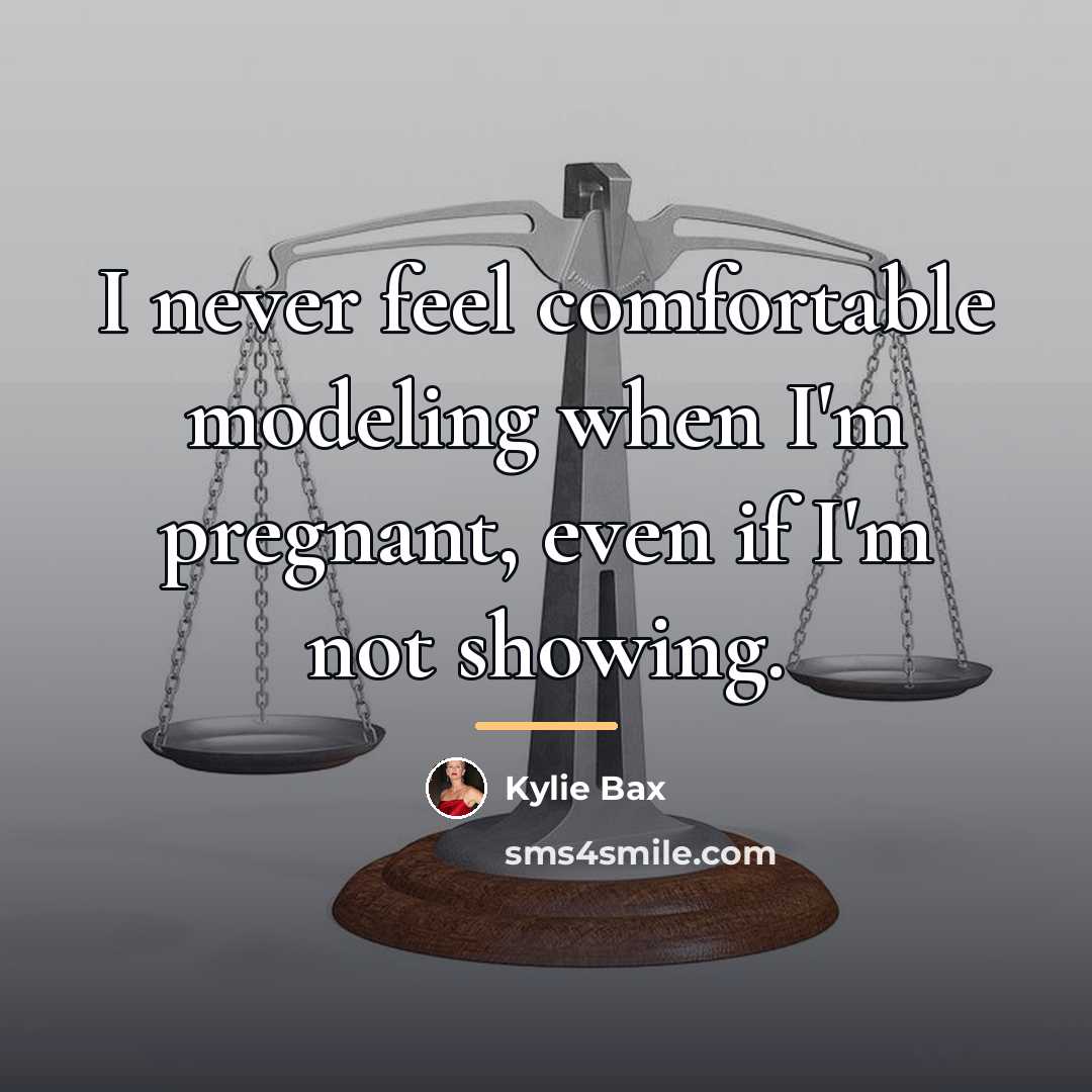 “I never feel comfortable modeling when I'm pregnant, even if…” quote by Kylie Bax