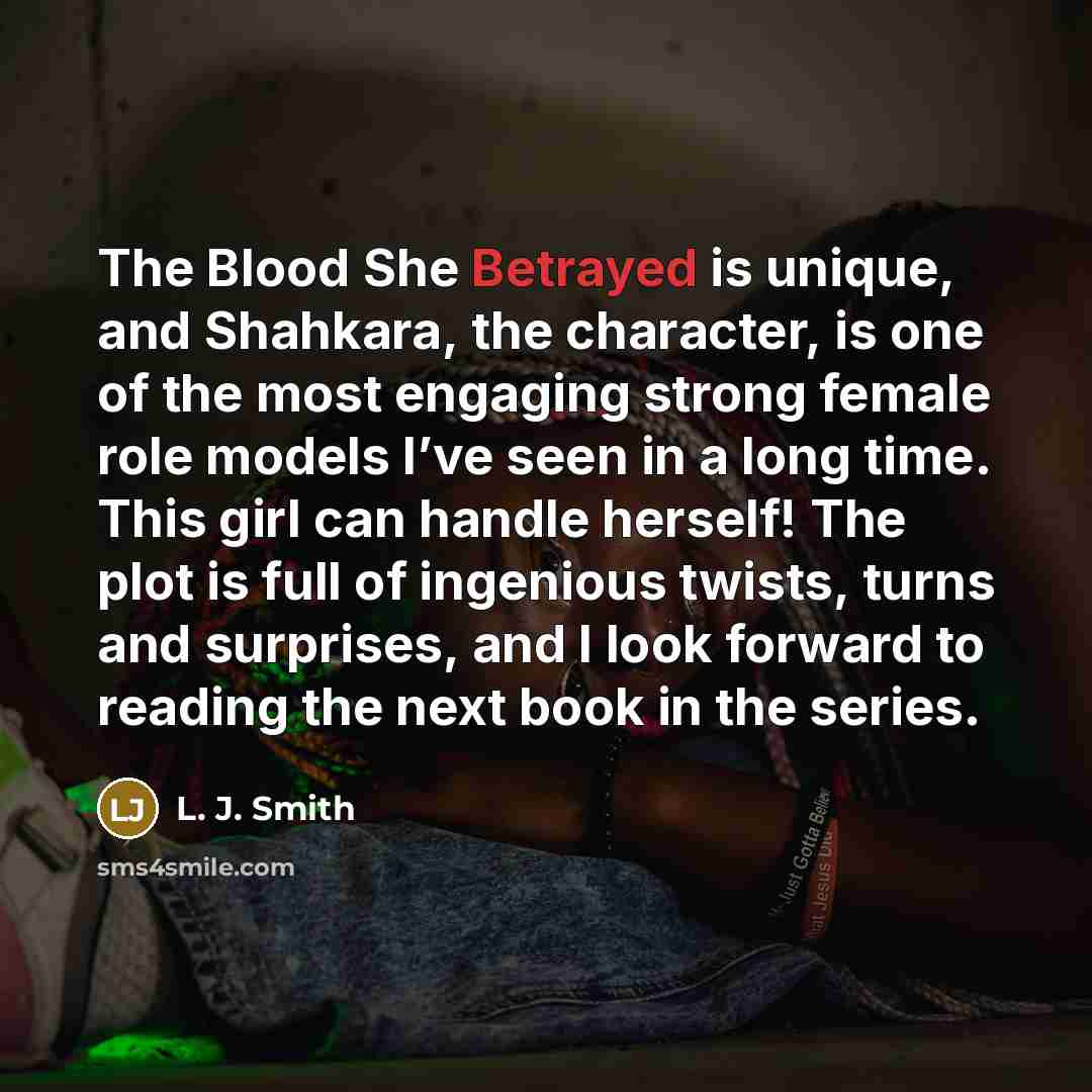 “The Blood She Betrayed is unique, and Shahkara, the character,…” quote by L. J. Smith