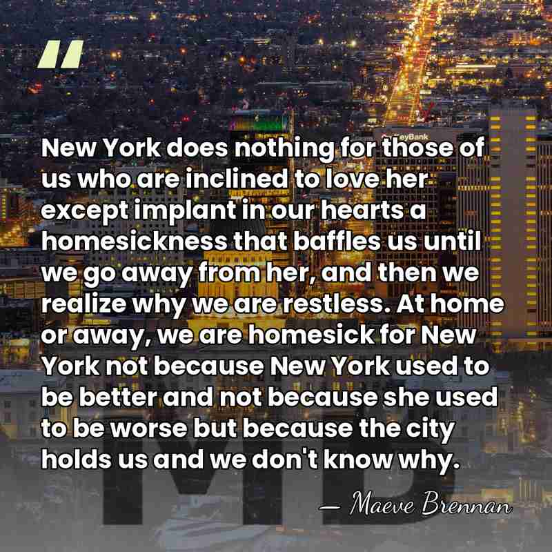 New York does nothing for those of us who are inclined to&hellip; - Maeve Brennan