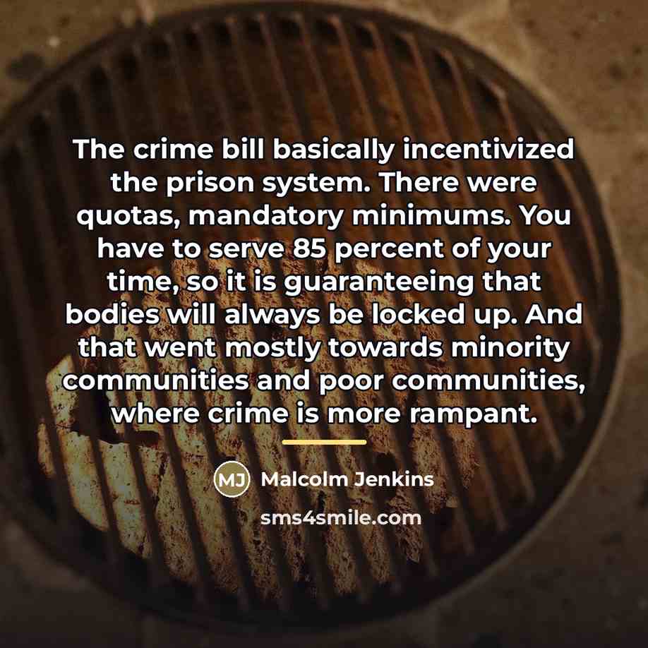 “The crime bill basically incentivized the prison system. There were…” quote by Malcolm Jenkins