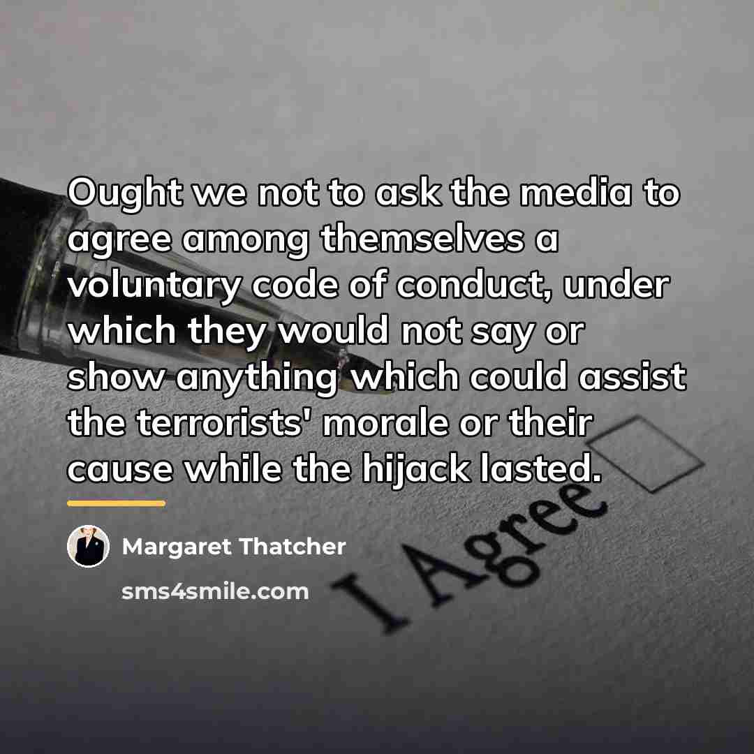 “Ought we not to ask the media to agree among…” quote by Margaret Thatcher