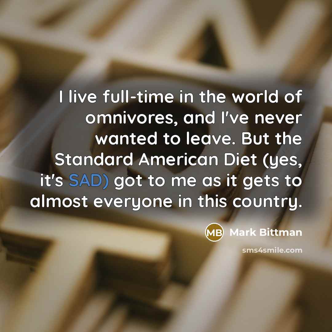 “I live full-time in the world of omnivores, and I've…” quote by Mark Bittman