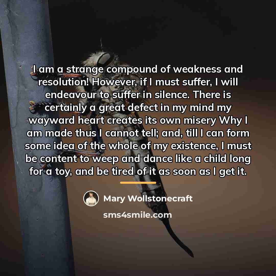 “I am a strange compound of weakness and resolution! However,…” quote by Mary Wollstonecraft