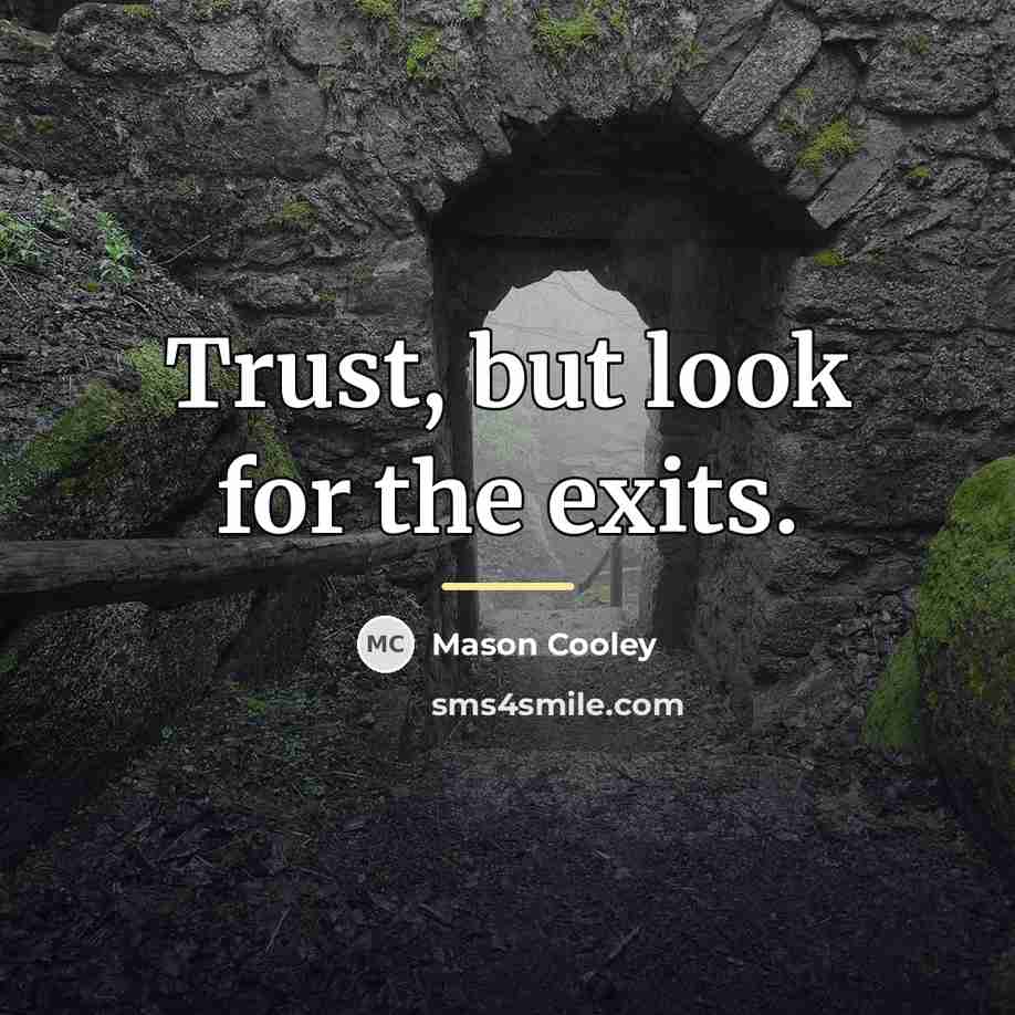 “Trust, but look for the exits.…” quote by Mason Cooley