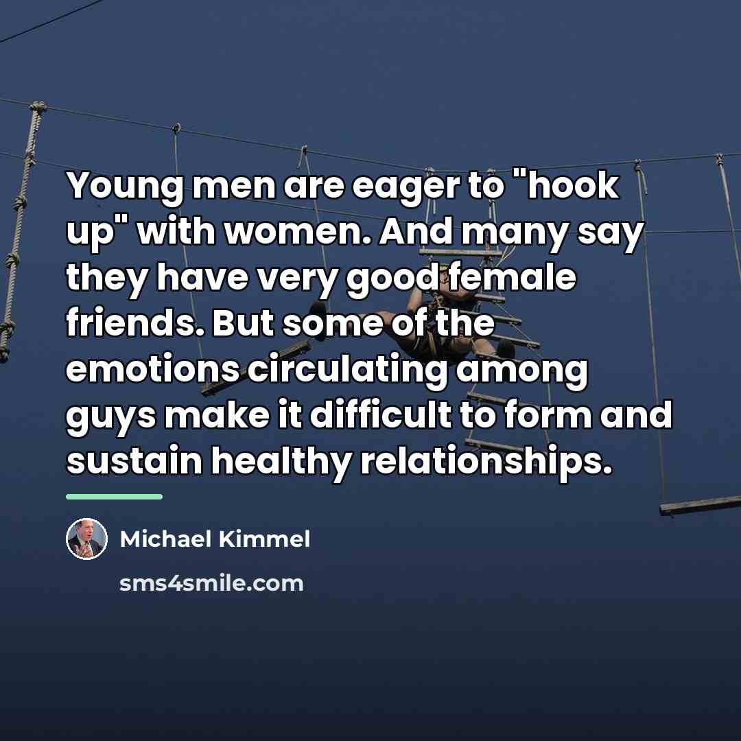 “Young men are eager to "hook up" with women. And…” quote by Michael Kimmel