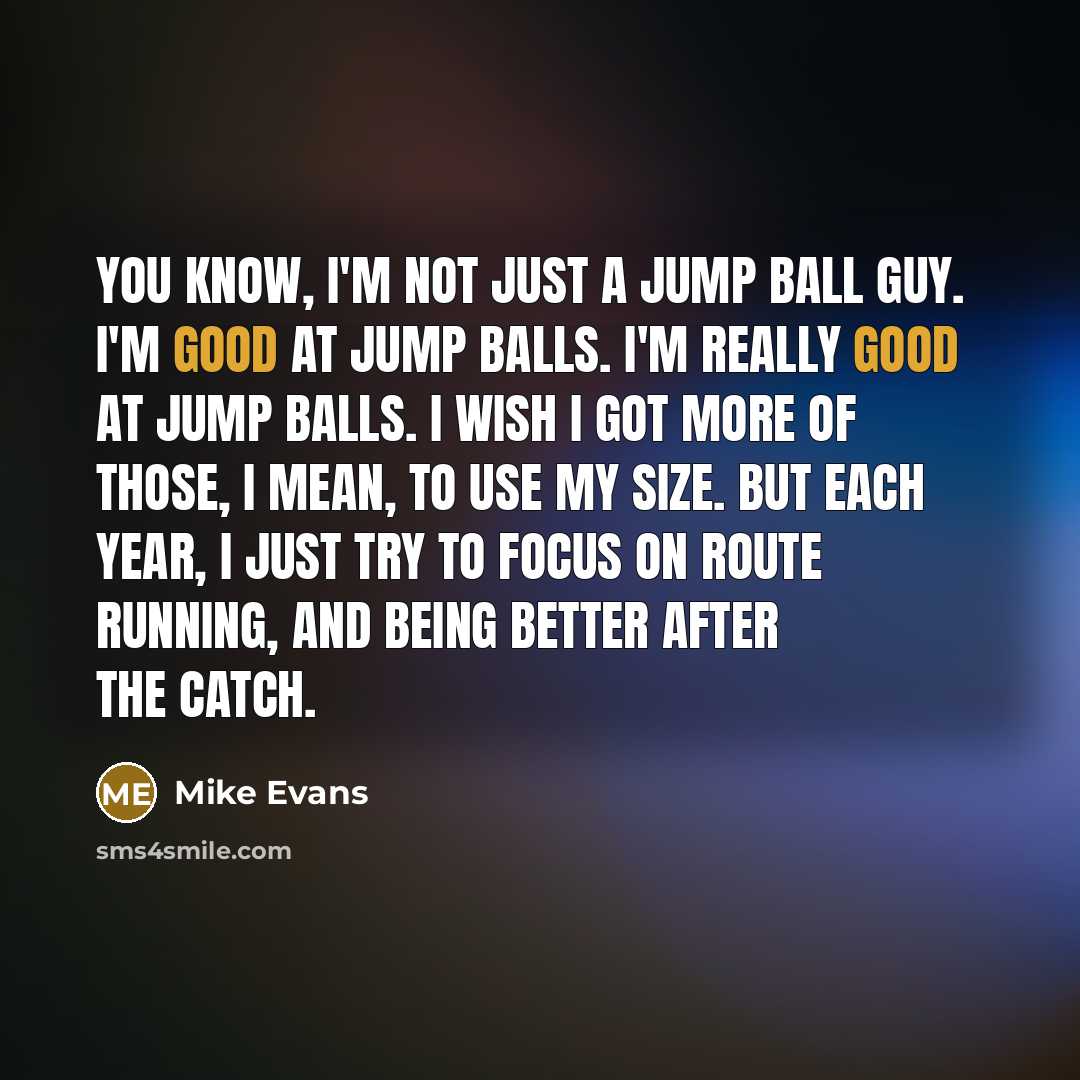 “You know, I'm not just a jump ball guy. I'm…” quote by Mike Evans