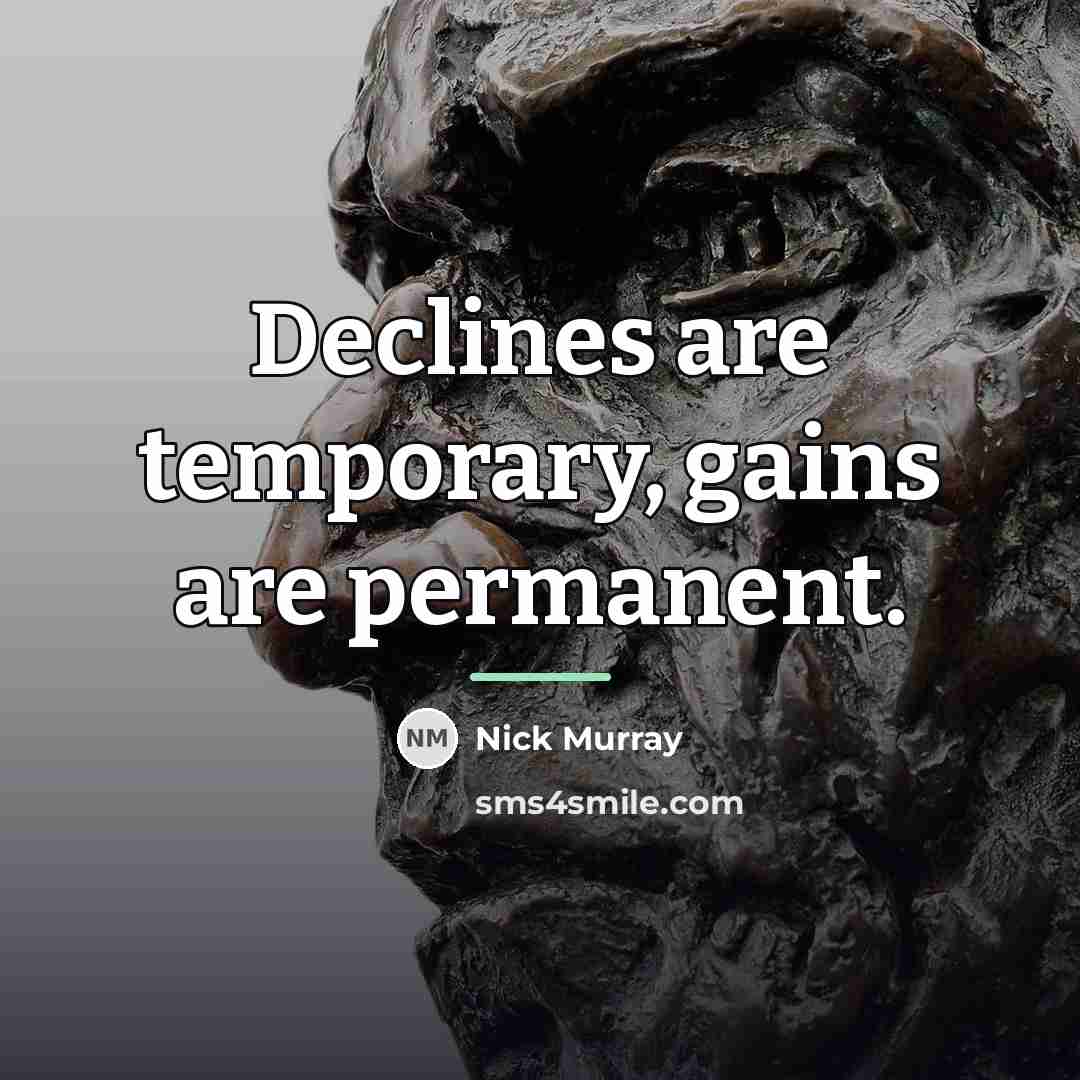 “Declines are temporary, gains are permanent.…” quote by Nick Murray