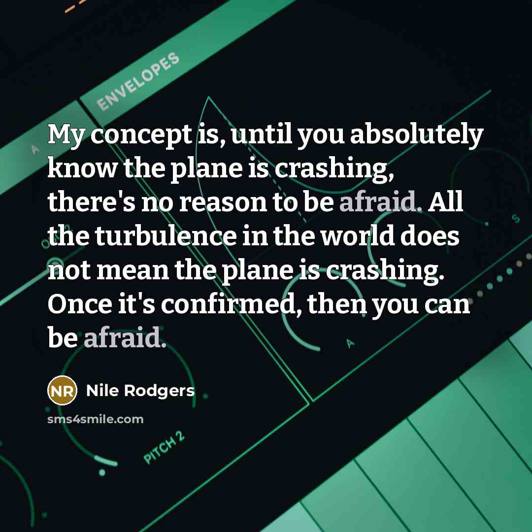 “My concept is, until you absolutely know the plane is…” quote by Nile Rodgers