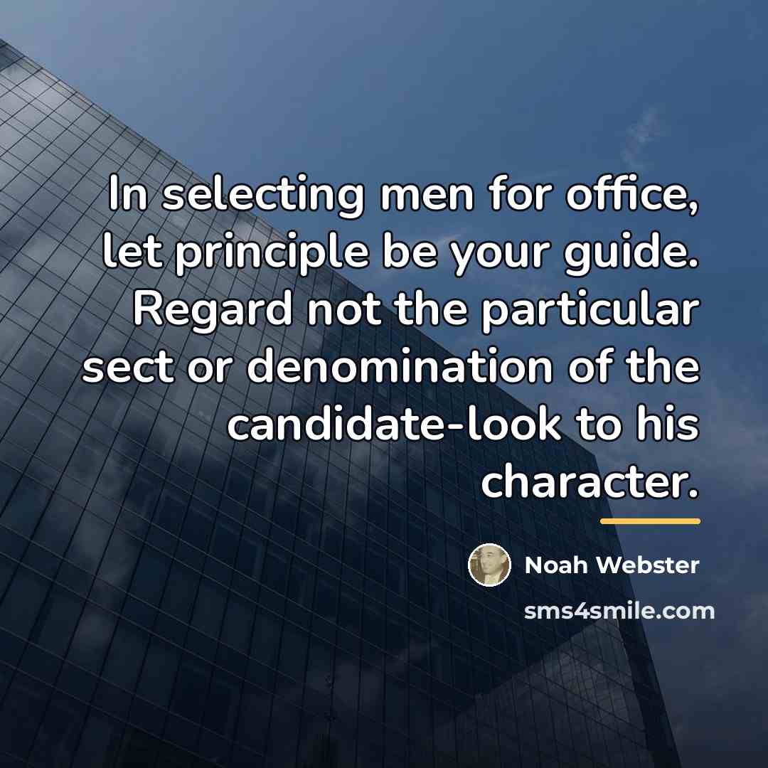 “In selecting men for office, let principle be your guide.…” quote by Noah Webster