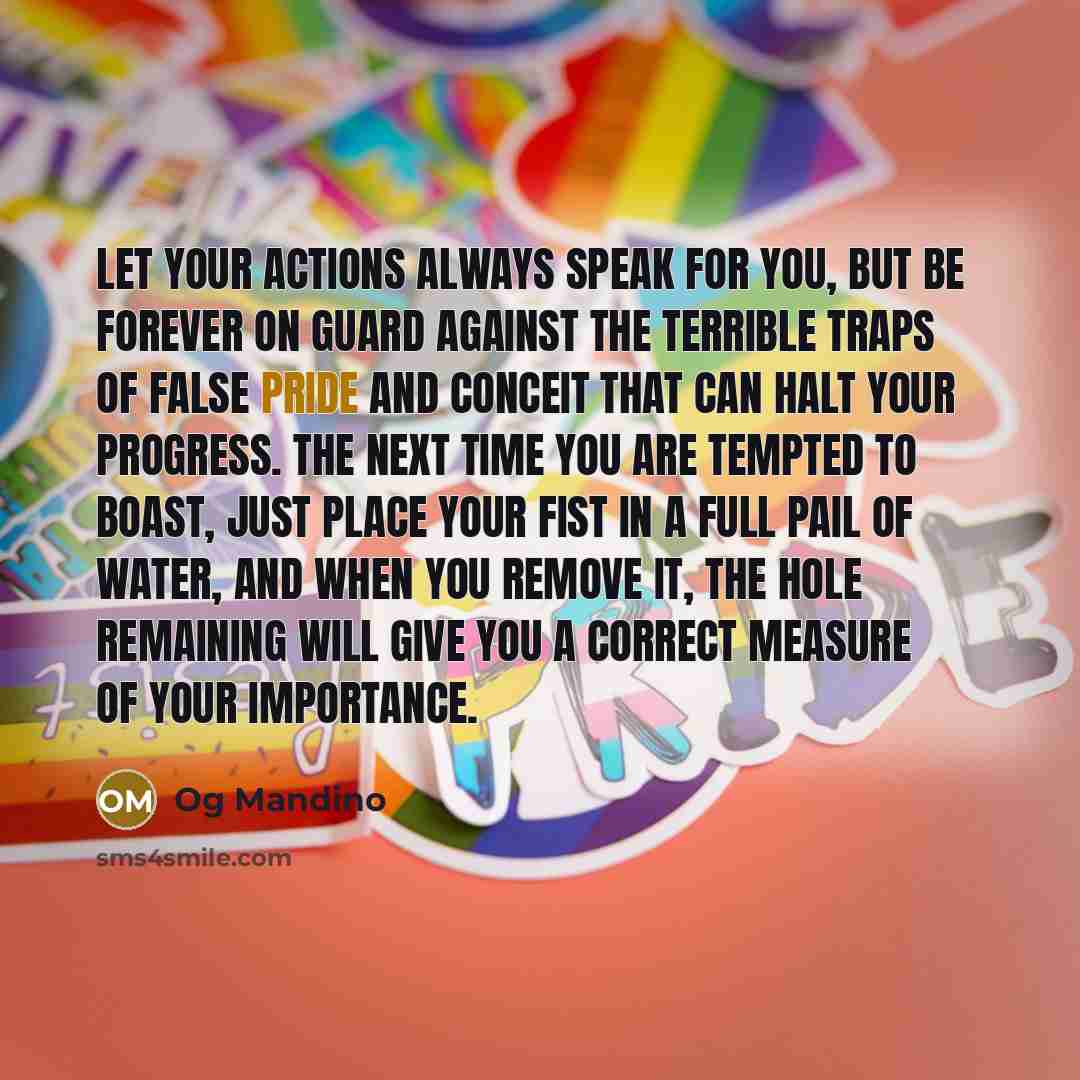 “Let your actions always speak for you, but be forever…” quote by Og Mandino