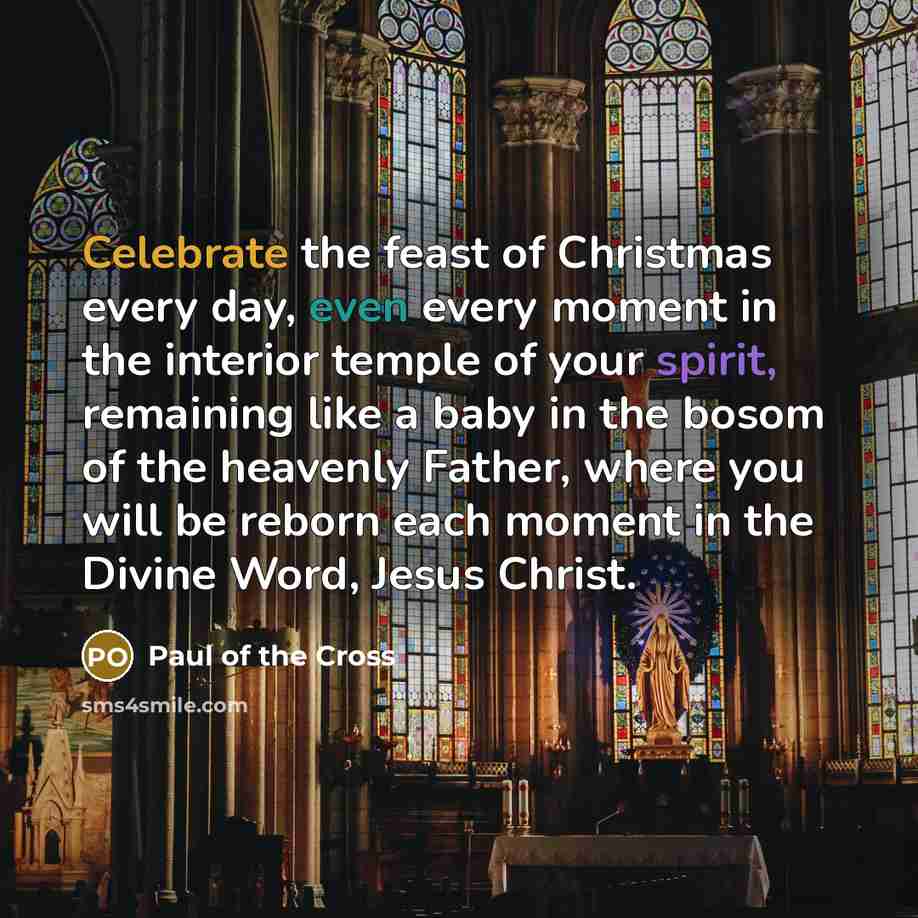 “Celebrate the feast of Christmas every day, even every moment…” quote by Paul of the Cross