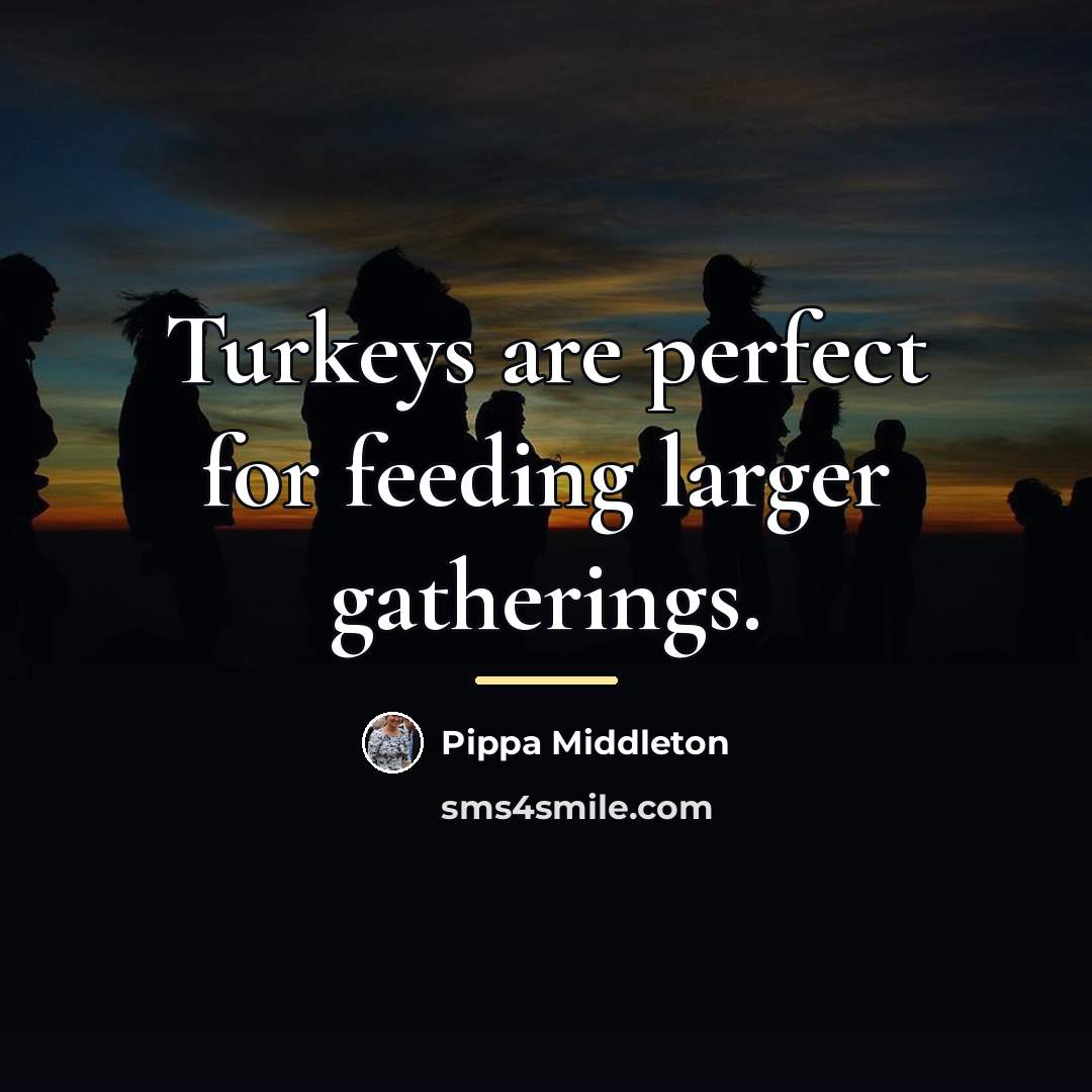 “Turkeys are perfect for feeding larger gatherings.…” quote by Pippa Middleton