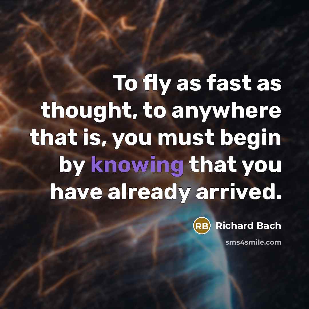 “To fly as fast as thought, to anywhere that is,…” quote by Richard Bach