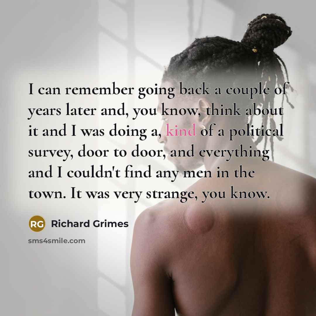 “I can remember going back a couple of years later…” quote by Richard Grimes