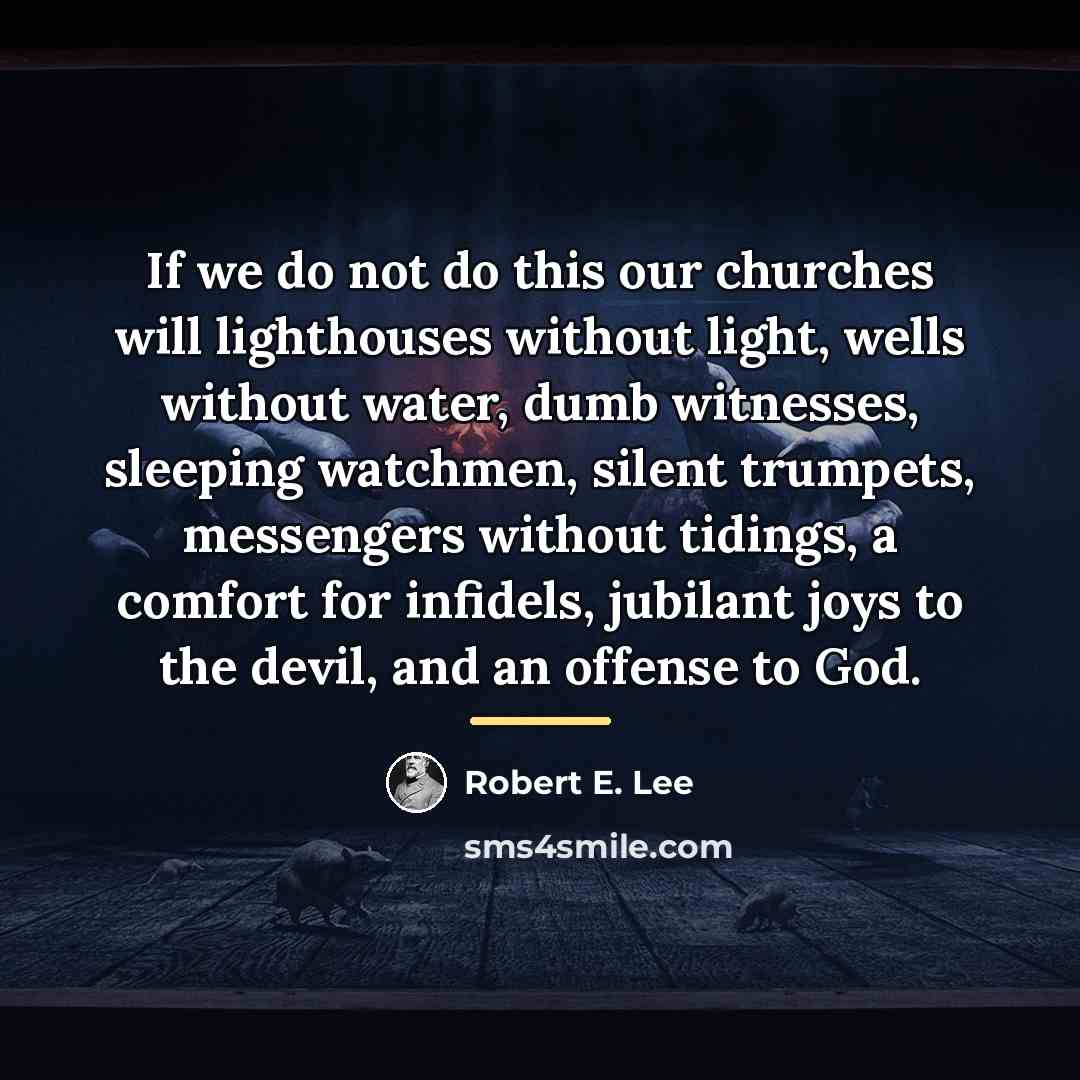 “If we do not do this our churches will lighthouses…” quote by Robert E. Lee