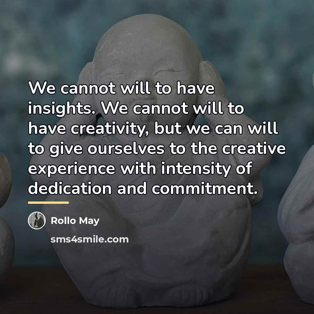 “We cannot will to have insights. We cannot will to…” quote by Rollo May