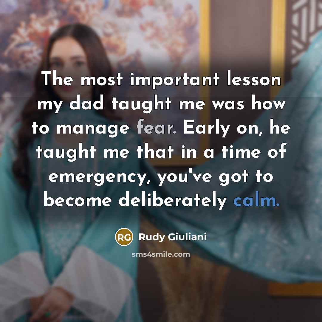 “The most important lesson my dad taught me was how…” quote by Rudy Giuliani