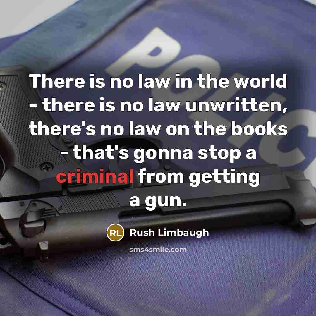 “There is no law in the world - there is…” quote by Rush Limbaugh
