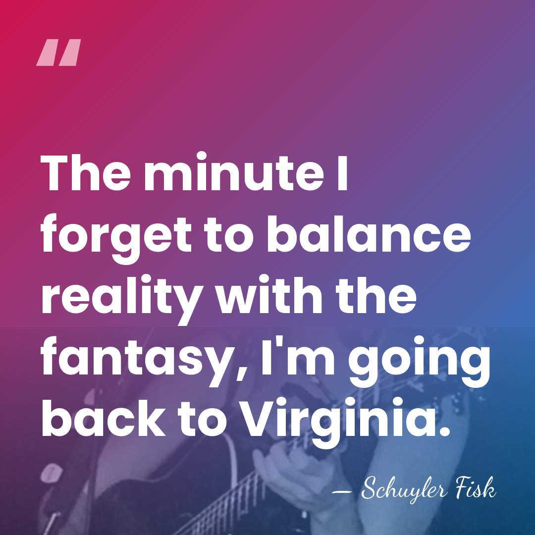 The minute I forget to balance reality with the fantasy, I'm going&hellip; - Schuyler Fisk