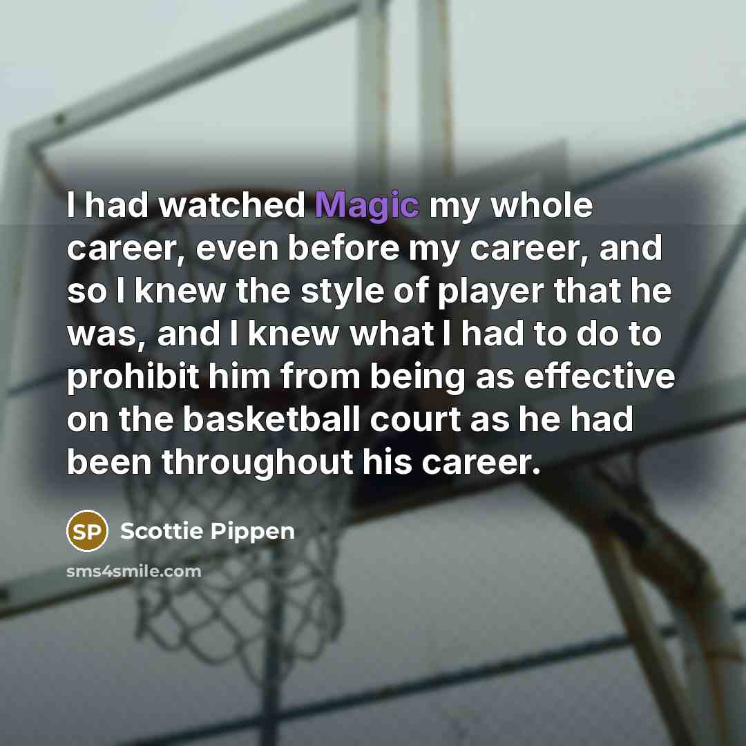 “I had watched Magic my whole career, even before my…” quote by Scottie Pippen