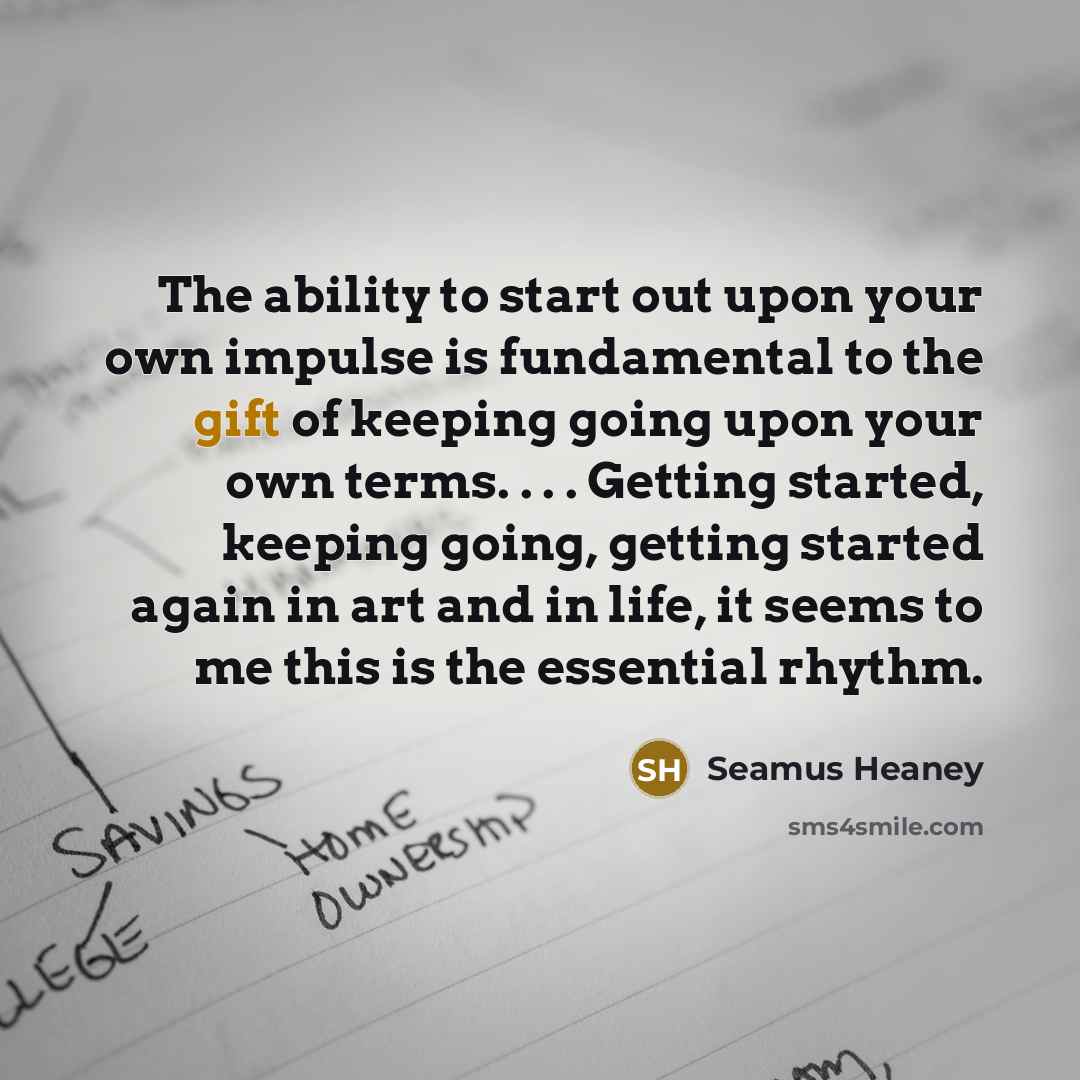 “The ability to start out upon your own impulse is…” quote by Seamus Heaney