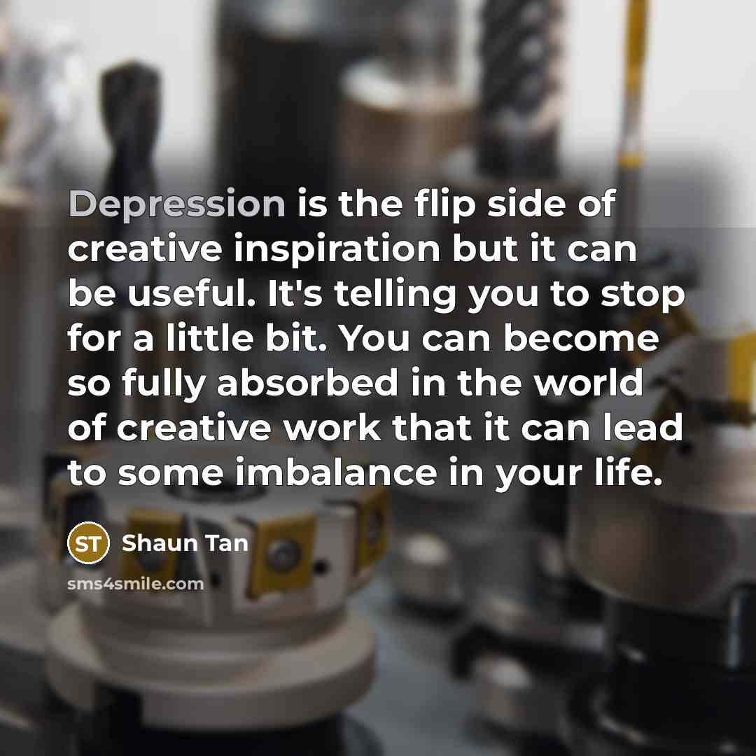 “Depression is the flip side of creative inspiration but it…” quote by Shaun Tan