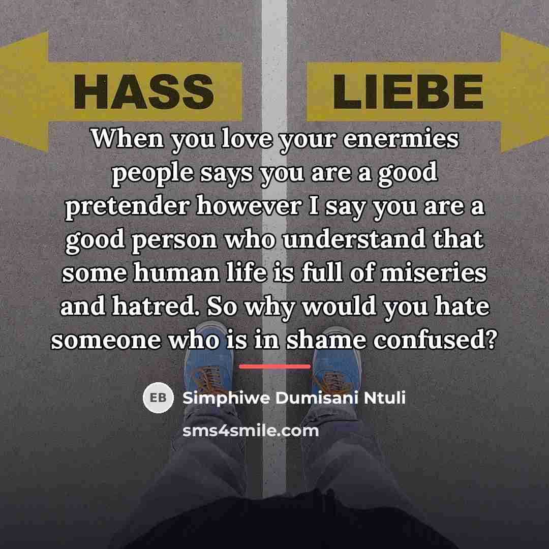 “When you love your enermies people says you are a…” quote by Simphiwe Dumisani Ntuli