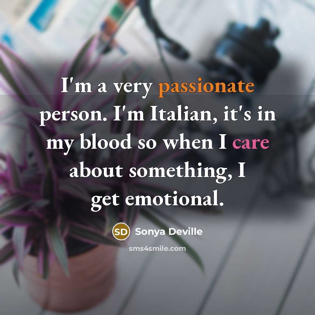 “I'm a very passionate person. I'm Italian, it's in my…” quote by Sonya Deville