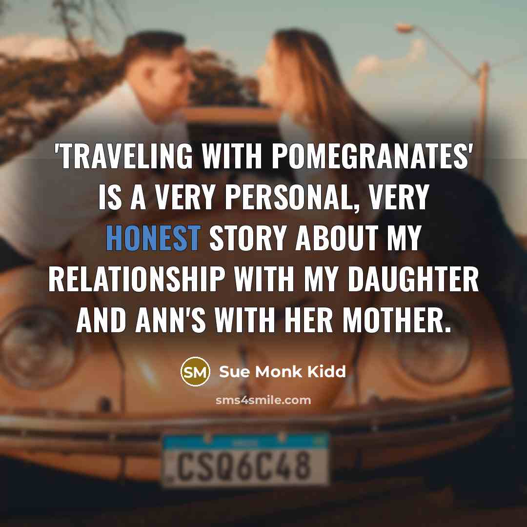 “'Traveling with Pomegranates' is a very personal, very honest story…” quote by Sue Monk Kidd