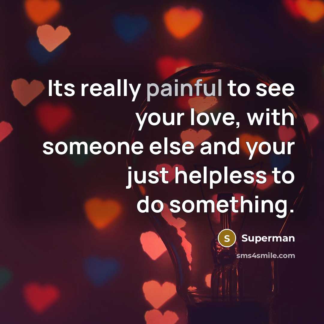 “Its really painful to see your love, with someone else…” quote by Superman