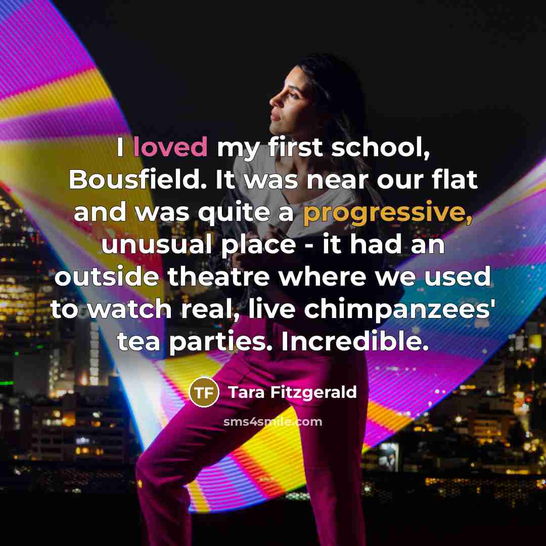 “I loved my first school, Bousfield. It was near our…” quote by Tara Fitzgerald