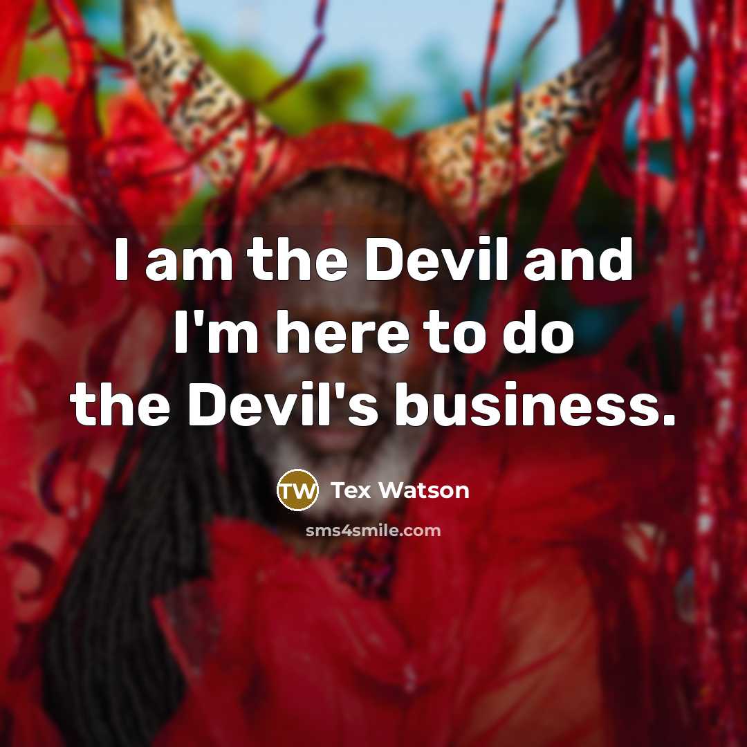 “I am the Devil and I'm here to do the…” quote by Tex Watson
